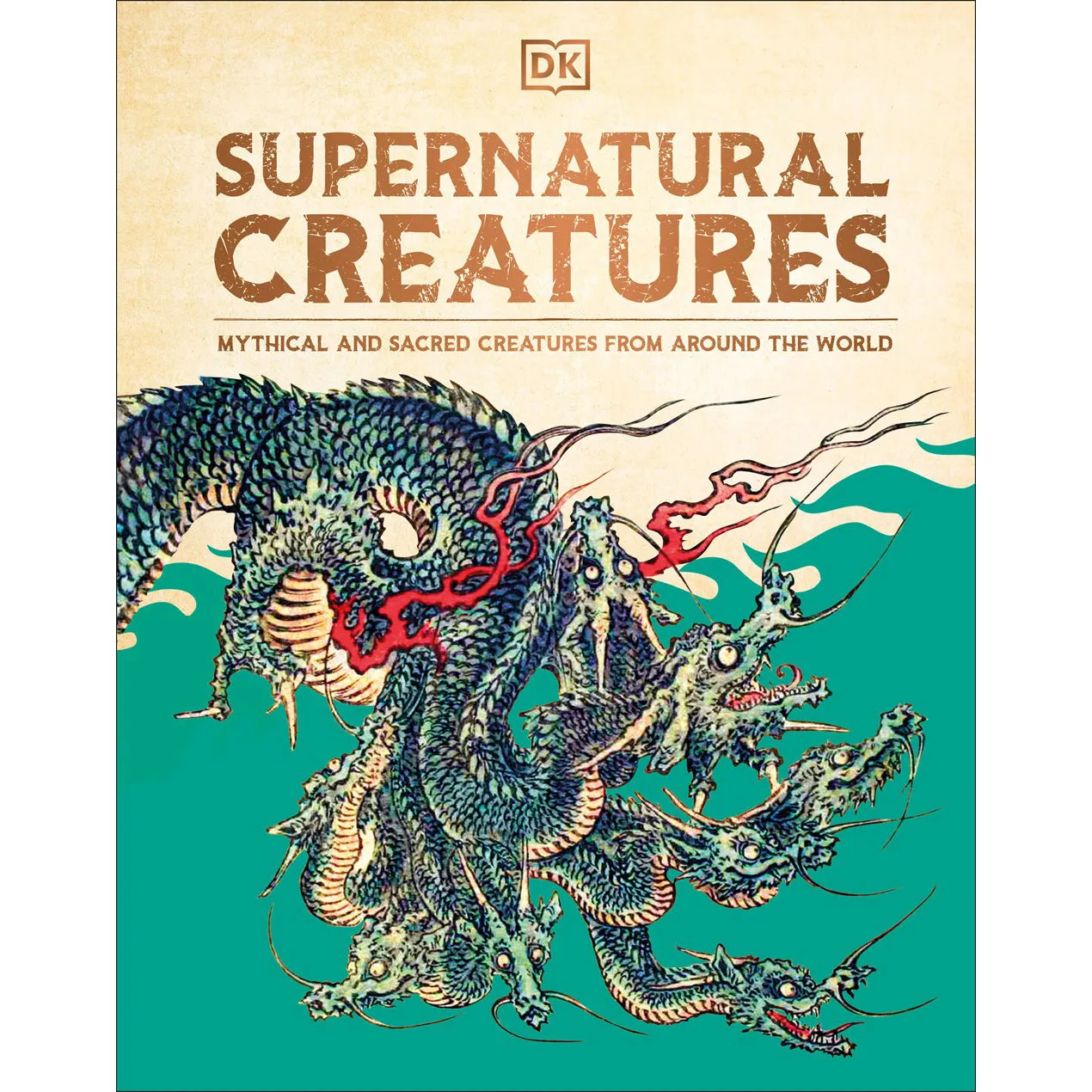 Supernatural Creatures: Mythical and Sacred Creatures from Around the World